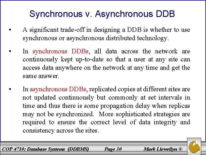 Synchronous v. Asynchronous DDB • A significant trade-off in designing a DDB is whether