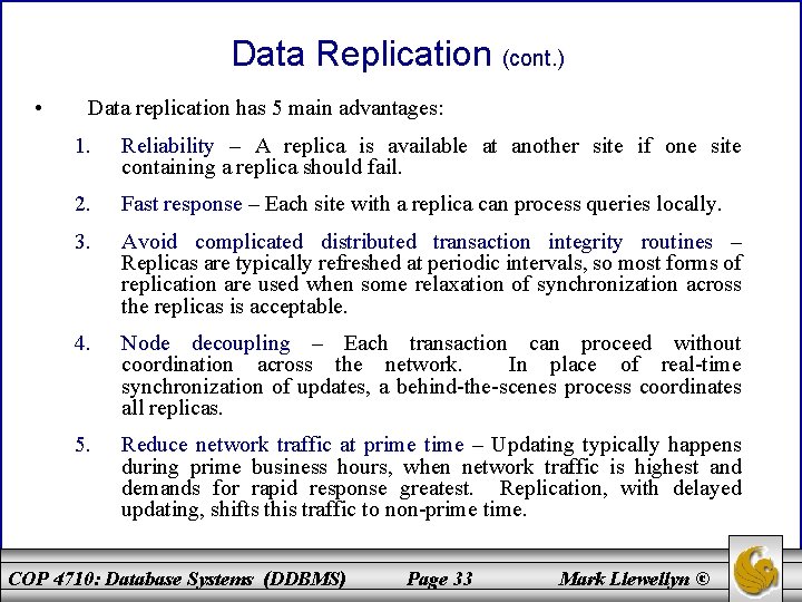 Data Replication (cont. ) • Data replication has 5 main advantages: 1. Reliability –