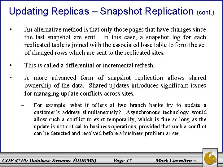 Updating Replicas – Snapshot Replication (cont. ) • An alternative method is that only