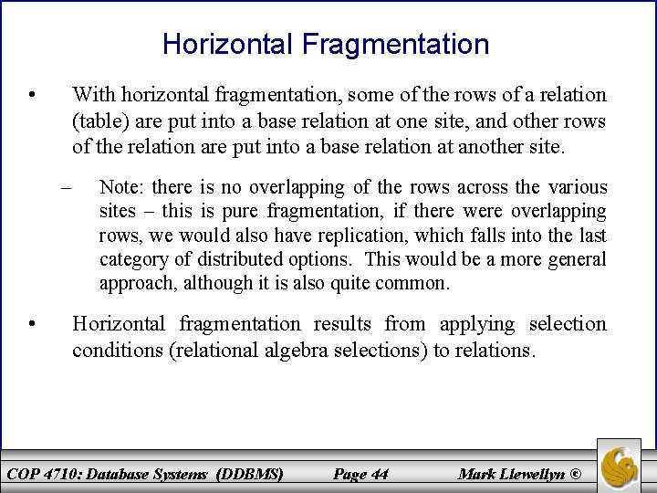 Horizontal Fragmentation • With horizontal fragmentation, some of the rows of a relation (table) Horizontal Fragmentation • With horizontal fragmentation, some of the rows of a relation (table)