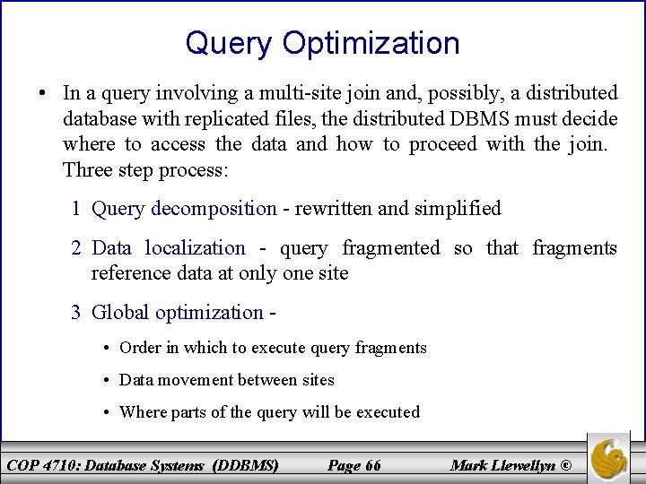 Query Optimization • In a query involving a multi-site join and, possibly, a distributed