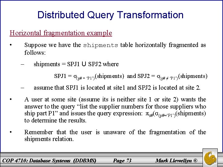 Distributed Query Transformation Horizontal fragmentation example • Suppose we have the shipments table horizontally