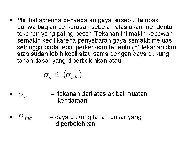  • Melihat schema penyebaran gaya tersebut tampak bahwa bagian perkerasan sebelah atas akan