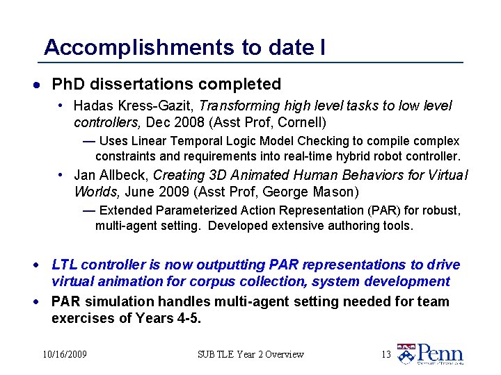 Accomplishments to date I · Ph. D dissertations completed • Hadas Kress-Gazit, Transforming high