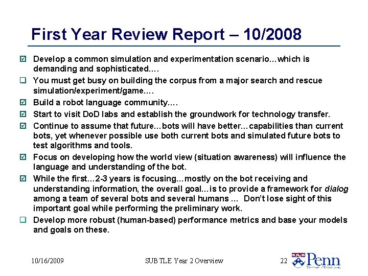 First Year Review Report – 10/2008 Develop a common simulation and experimentation scenario…which is