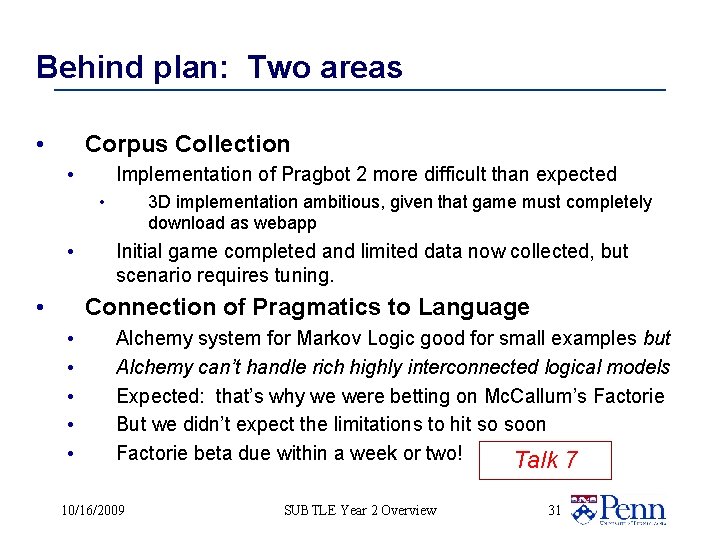 Behind plan: Two areas • Corpus Collection • Implementation of Pragbot 2 more difficult