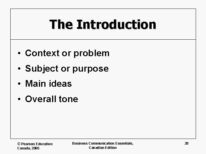 The Introduction • Context or problem • Subject or purpose • Main ideas •