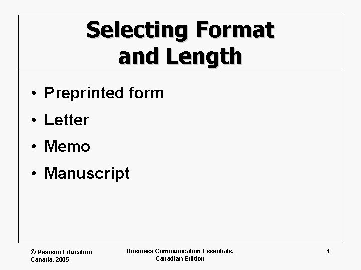 Selecting Format and Length • Preprinted form • Letter • Memo • Manuscript ©