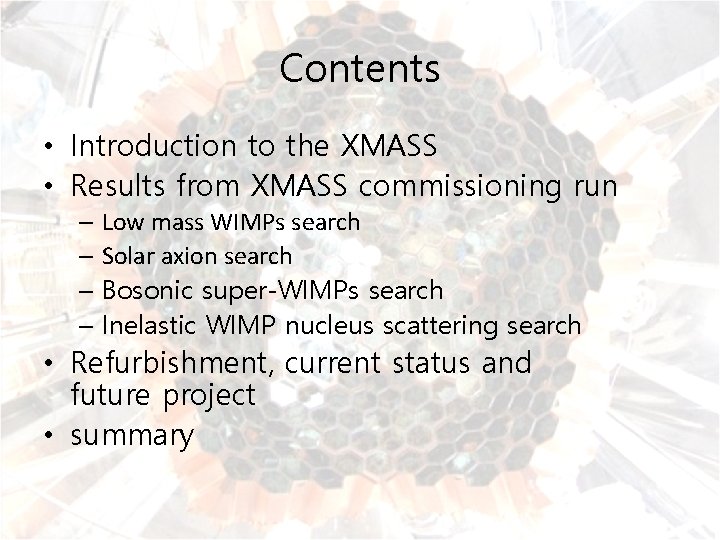 Contents • Introduction to the XMASS • Results from XMASS commissioning run – Low