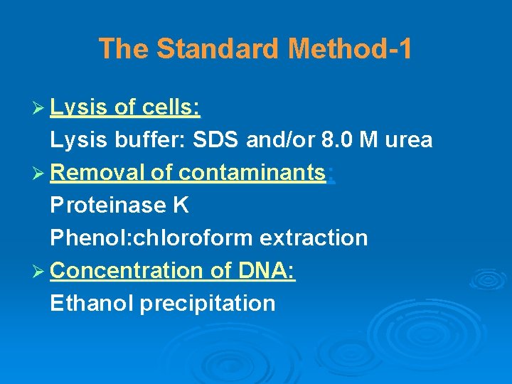 The Standard Method-1 Ø Lysis of cells: Lysis buffer: SDS and/or 8. 0 M