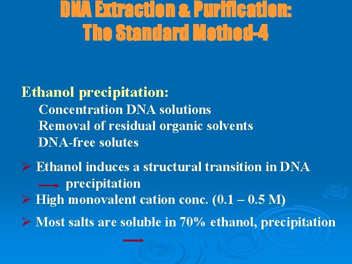 DNA Extraction & Purification: The Standard Method-4 Ethanol precipitation: Concentration DNA solutions Removal of