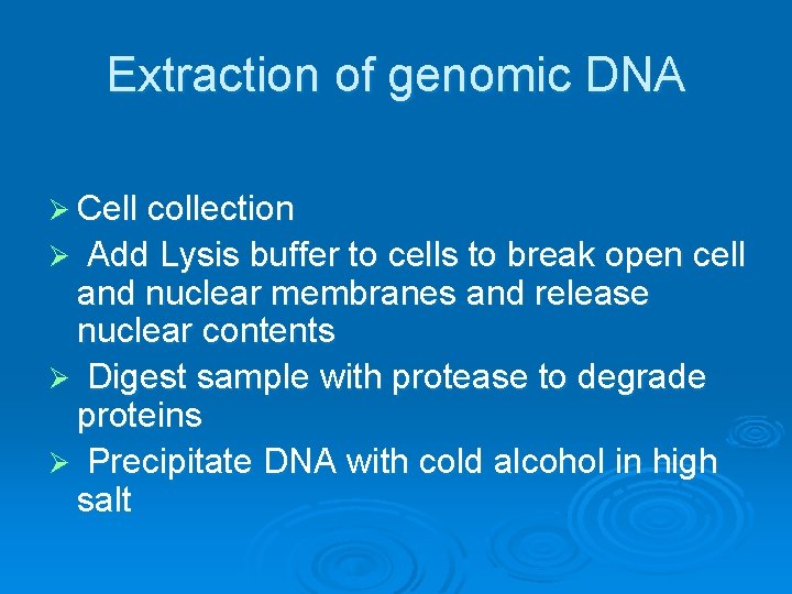 Extraction of genomic DNA Ø Cell collection Add Lysis buffer to cells to break