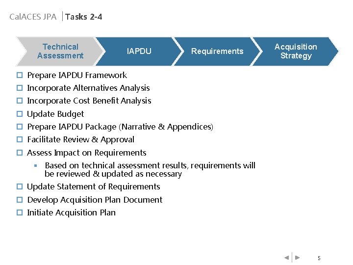 Cal. ACES JPA Tasks 2 -4 Technical Assessment IAPDU Requirements Acquisition Strategy ¨ Prepare