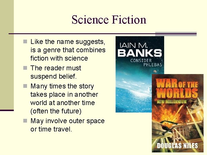 Science Fiction n Like the name suggests, is a genre that combines fiction with