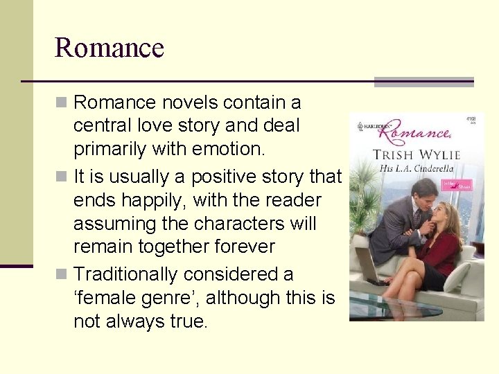 Romance novels contain a central love story and deal primarily with emotion. n It