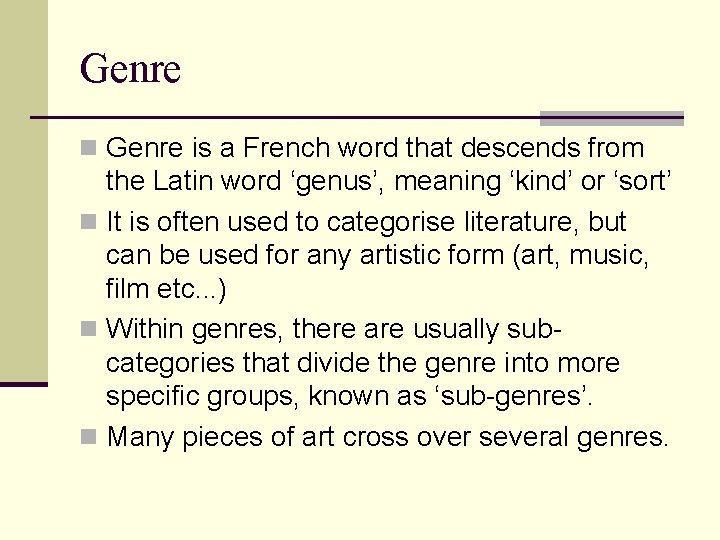 Genre n Genre is a French word that descends from the Latin word ‘genus’,