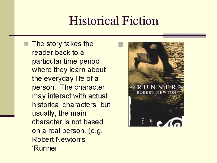 Historical Fiction n The story takes the reader back to a particular time period