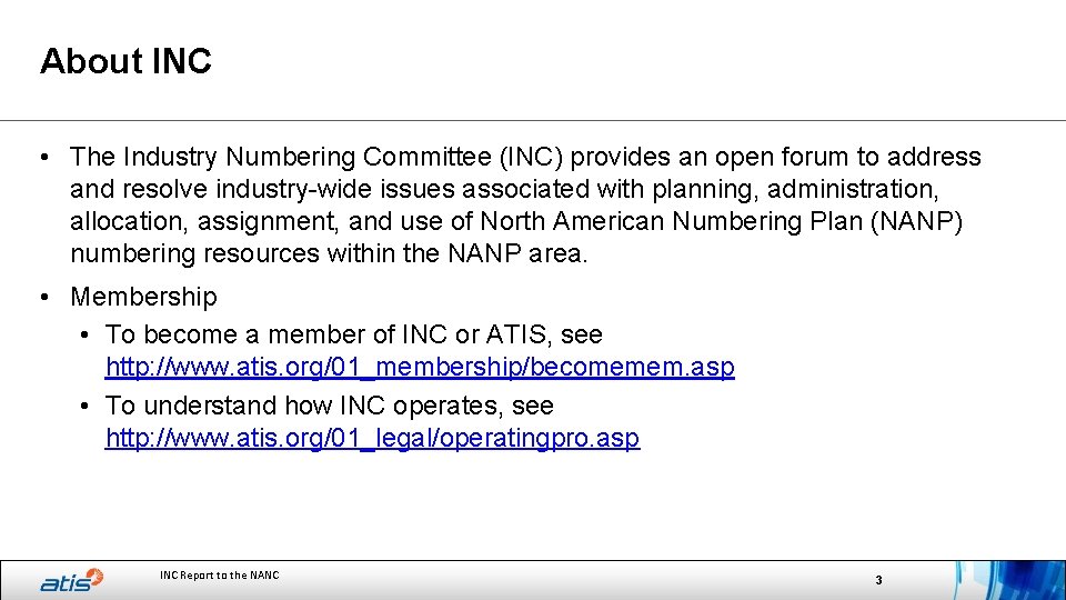 About INC • The Industry Numbering Committee (INC) provides an open forum to address