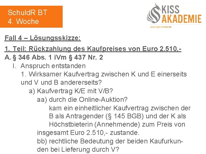 Schuld. R BT 4. Woche Fall 4 – Lösungsskizze: 1. Teil: Rückzahlung des Kaufpreises