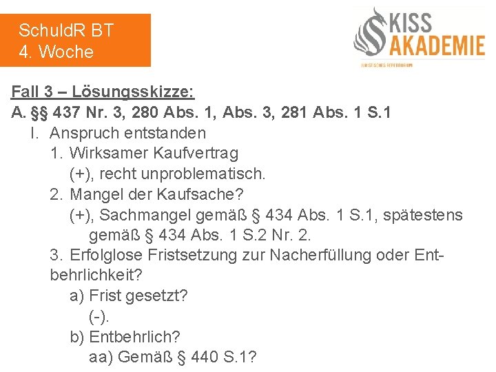 Schuld. R BT 4. Woche Fall 3 – Lösungsskizze: A. §§ 437 Nr. 3,