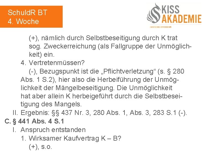 Schuld. R BT 4. Woche (+), nämlich durch Selbstbeseitigung durch K trat sog. Zweckerreichung