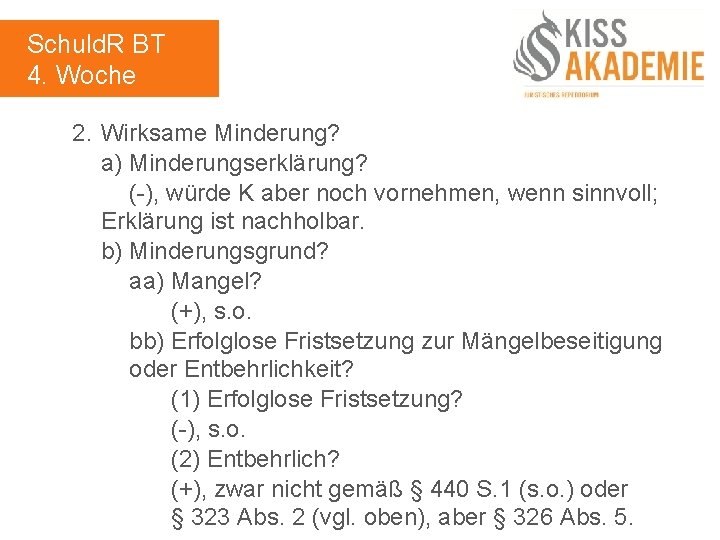 Schuld. R BT 4. Woche 2. Wirksame Minderung? a) Minderungserklärung? (-), würde K aber