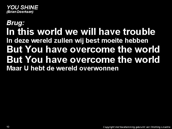 YOU SHINE (Brian Doerksen) Brug: In this world we will have trouble In deze