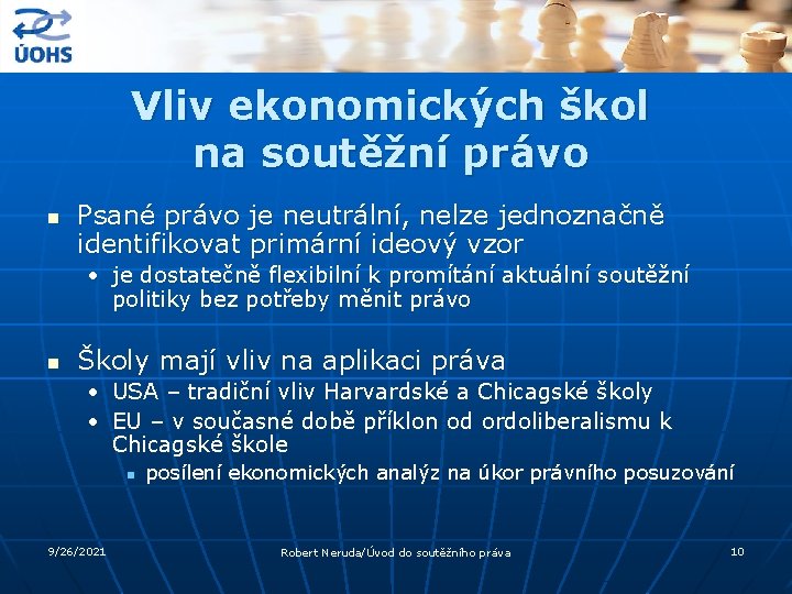 Vliv ekonomických škol na soutěžní právo n Psané právo je neutrální, nelze jednoznačně identifikovat