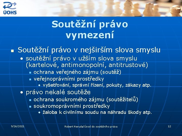 Soutěžní právo vymezení n Soutěžní právo v nejširším slova smyslu • soutěžní právo v