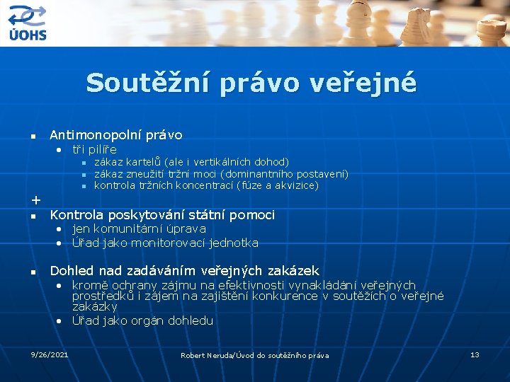 Soutěžní právo veřejné n Antimonopolní právo • tři pilíře n n n + n