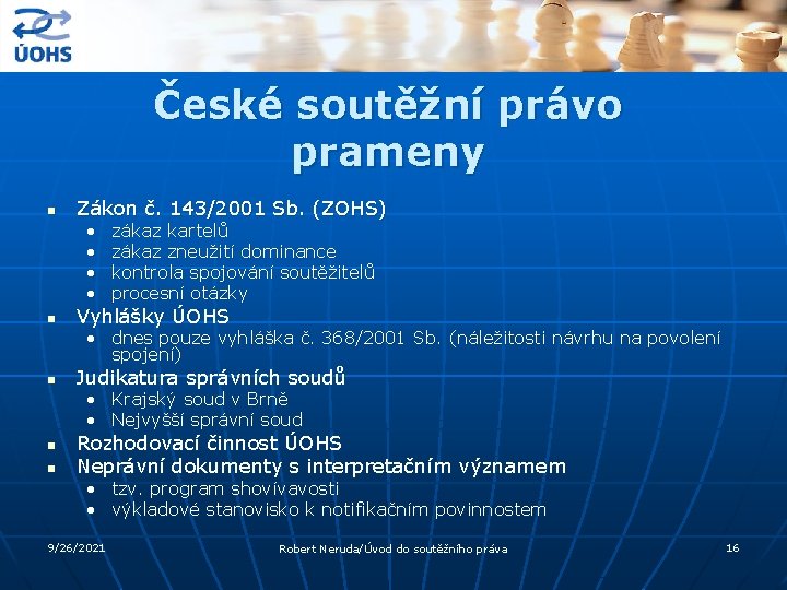 České soutěžní právo prameny n Zákon č. 143/2001 Sb. (ZOHS) • • n zákaz