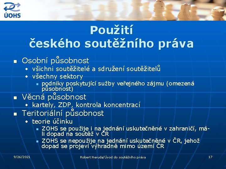 Použití českého soutěžního práva n Osobní působnost • všichni soutěžitelé a sdružení soutěžitelů •