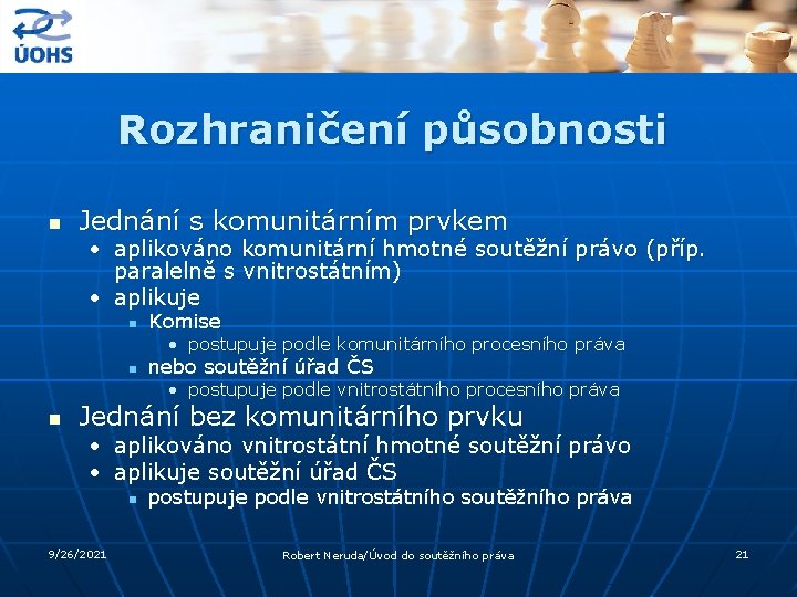 Rozhraničení působnosti n Jednání s komunitárním prvkem • aplikováno komunitární hmotné soutěžní právo (příp.