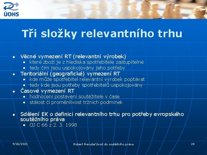 Tři složky relevantního trhu n Věcné vymezení RT (relevantní výrobek) • které zboží je