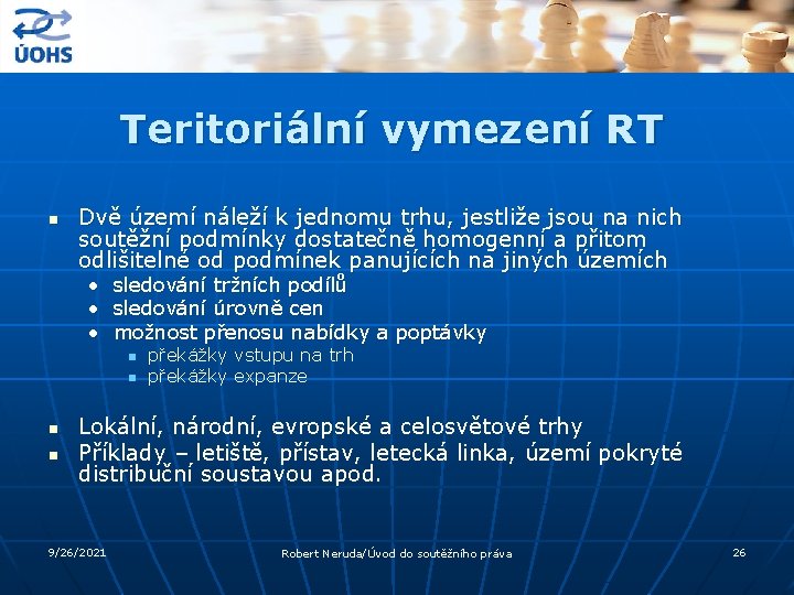 Teritoriální vymezení RT n Dvě území náleží k jednomu trhu, jestliže jsou na nich