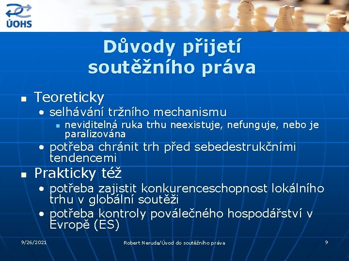 Důvody přijetí soutěžního práva n Teoreticky • selhávání tržního mechanismu n neviditelná ruka trhu