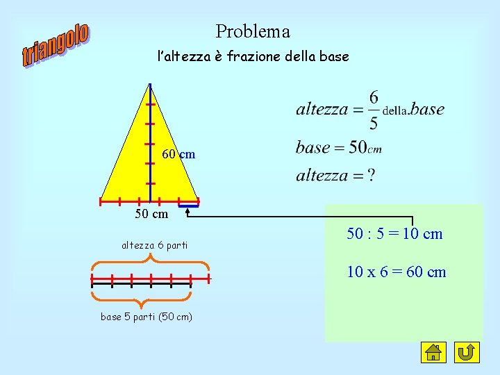 Problema l’altezza è frazione della base 60 cm 50 cm altezza 6 parti 50