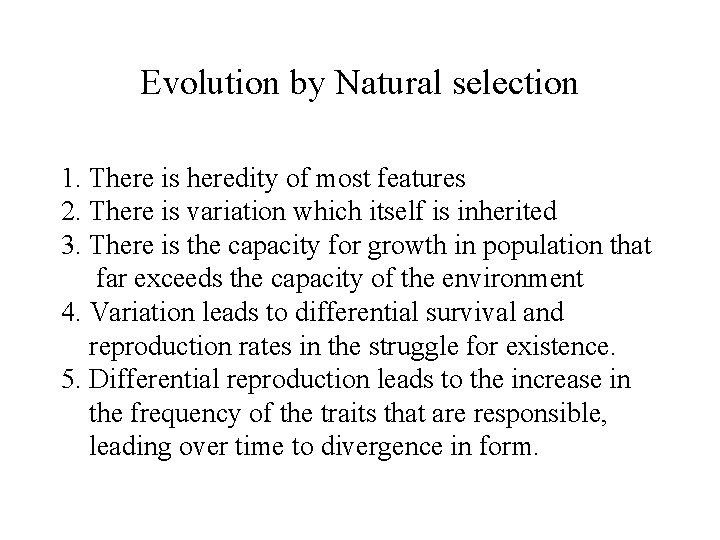 Evolution by Natural selection 1. There is heredity of most features 2. There is