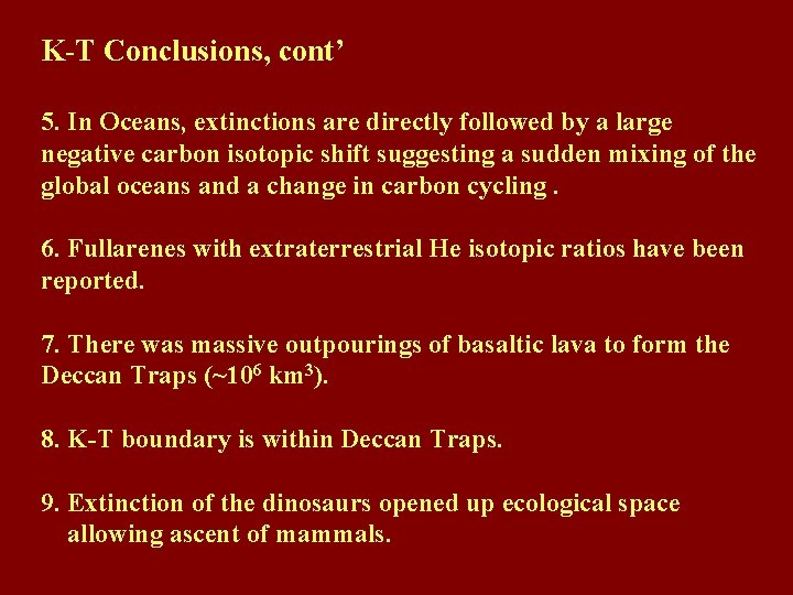 K-T Conclusions, cont’ 5. In Oceans, extinctions are directly followed by a large negative