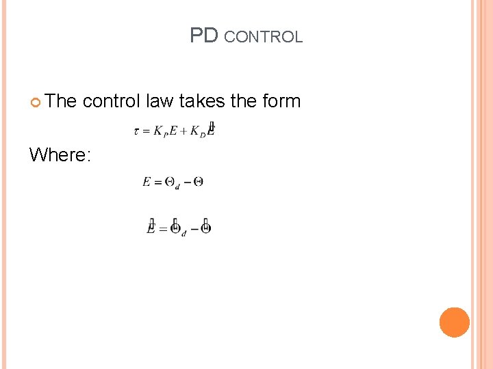 PD CONTROL The control law takes the form Where: 