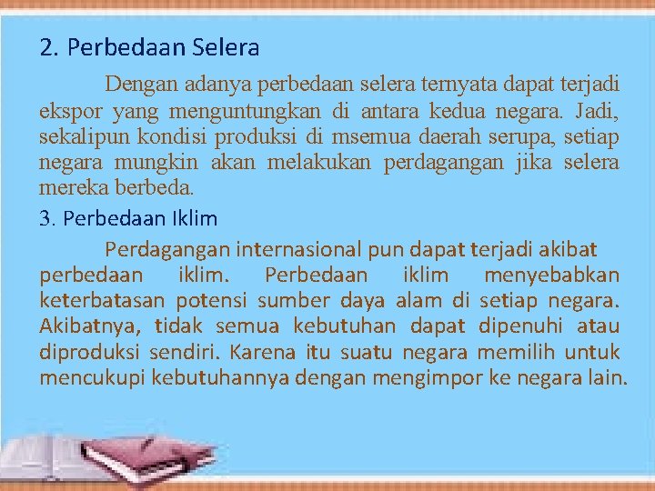 2. Perbedaan Selera Dengan adanya perbedaan selera ternyata dapat terjadi ekspor yang menguntungkan di