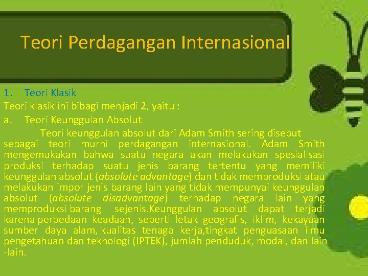 Teori Perdagangan Internasional 1. Teori Klasik Teori klasik ini bibagi menjadi 2, yaitu :