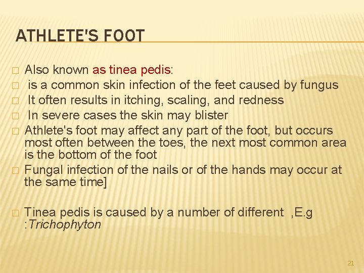 ATHLETE'S FOOT � � � � Also known as tinea pedis: is a common