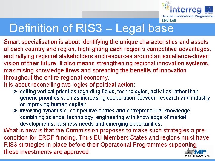 Definition of RIS 3 – Legal base Smart specialisation is about identifying the unique