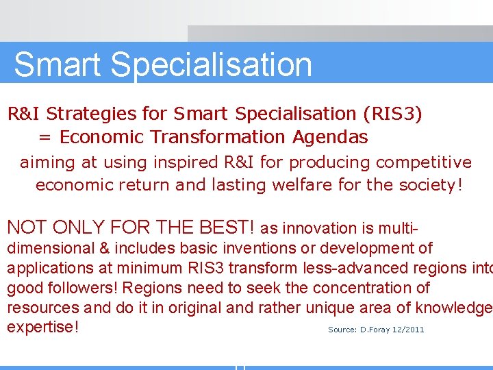 Smart Specialisation R&I Strategies for Smart Specialisation (RIS 3) = Economic Transformation Agendas aiming