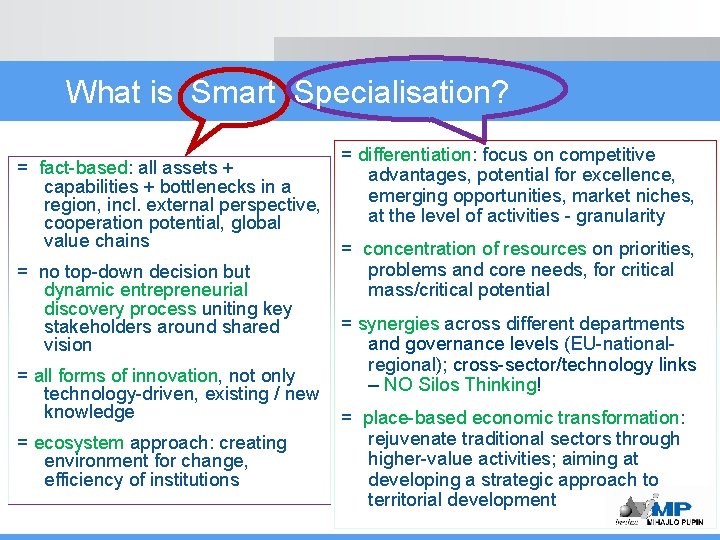 What is Smart Specialisation? = fact-based: all assets + capabilities + bottlenecks in a