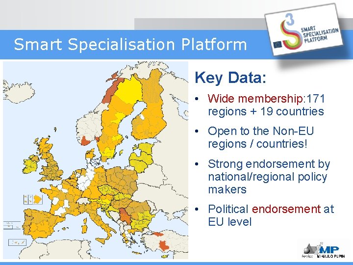 Smart Specialisation Platform Key Data: • Wide membership: 171 regions + 19 countries •