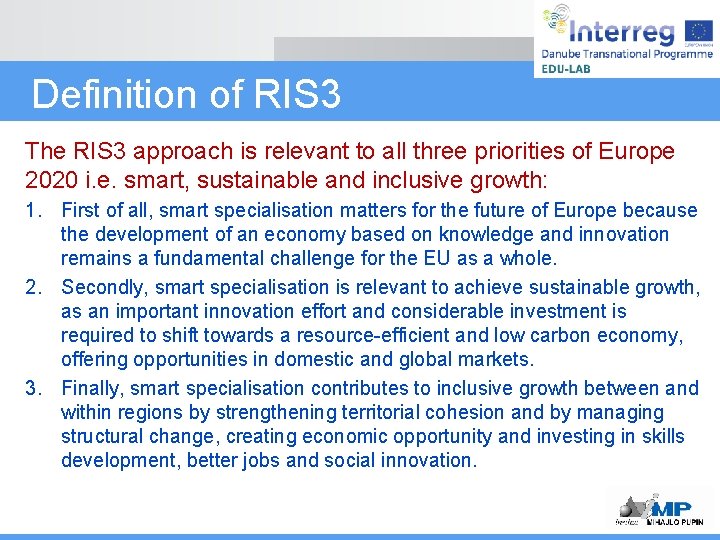 Definition of RIS 3 The RIS 3 approach is relevant to all three priorities
