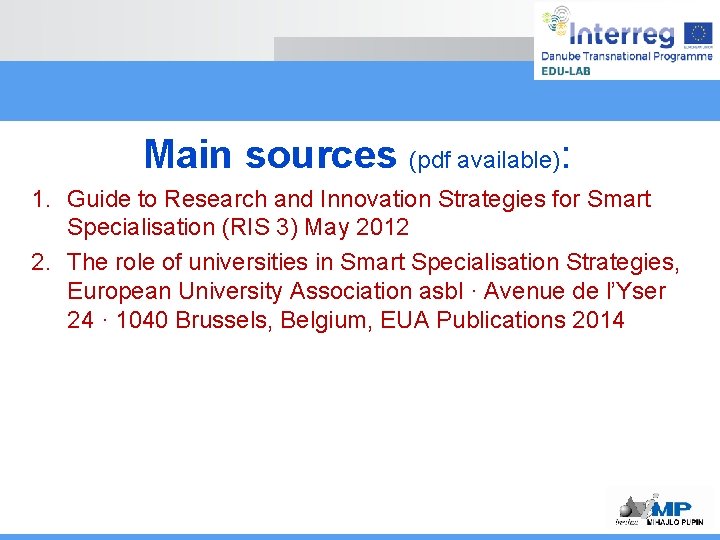 Main sources (pdf available): 1. Guide to Research and Innovation Strategies for Smart Specialisation
