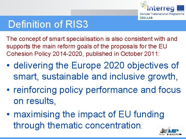 Definition of RIS 3 The concept of smart specialisation is also consistent with and